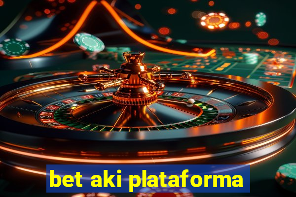 bet aki plataforma